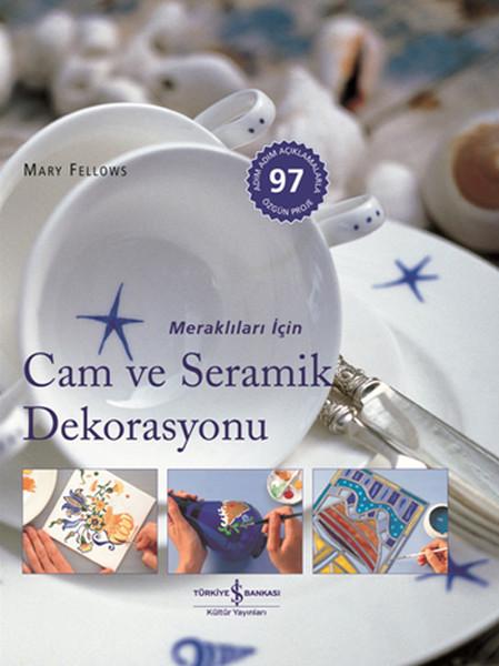 Cam ve Seramik Dekorasyonu | İş Bankası Kültür Yayınları - Yaşam Kültürü (Ciltli) - Resim 1