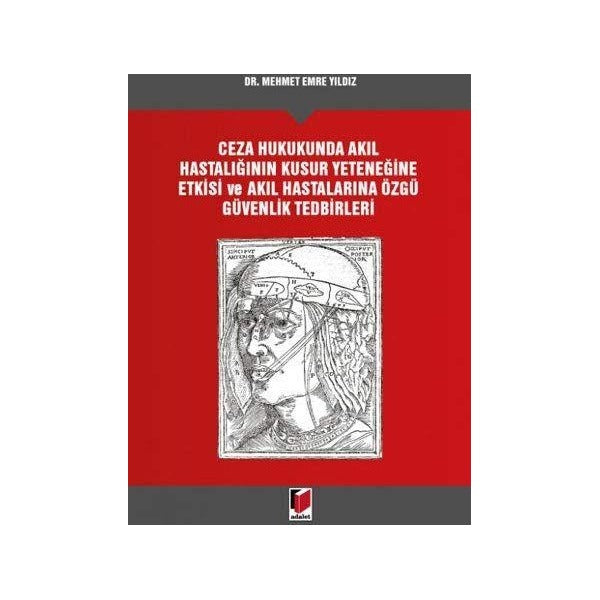 Ceza Hukukunda Akıl Hastalığının Kusur Yeteneğine Etkisi ve Akıl Hastalarına Özgü Güvenlik Tedbirleri