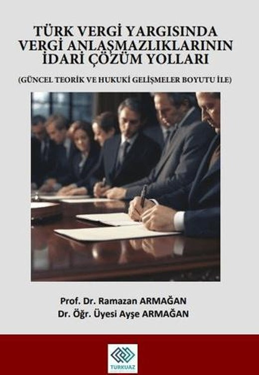 Türk Vergi Yargısında Vergi Anlaşmazlıklarının İdari Çözüm Yolları