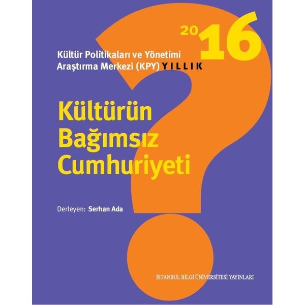 Kültürün Bağımsız Cumhuriyeti | İstanbul Bilgi Üniversitesi Yayınları (Ciltsiz)
