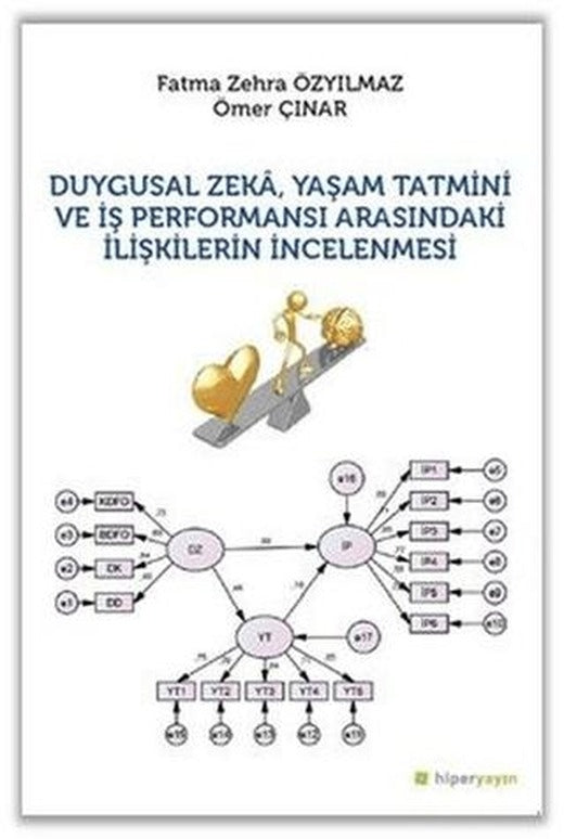 Duygusal Zeka, Yaşam Tatmini ve İş Performansı Arasındaki İlişkilerin İncelenmesi