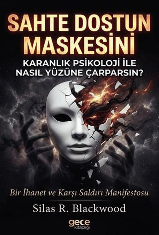 Sahte Dostun Maskesini Karanlık Psikoloji ile Nasıl Yüzüne Çarparsın?