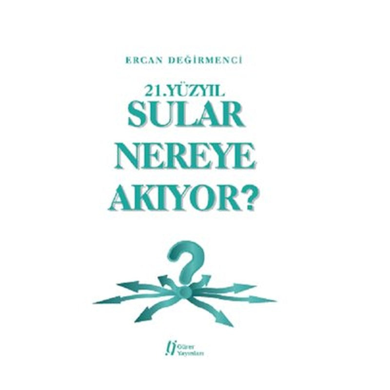 21.Yüzyıl Sular Nereye Akıyor? | Gürer Yayınları