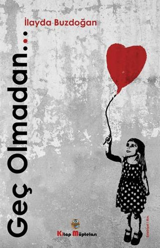 Geç Olmadan | Kitap Müptelası Yayınları (Ciltsiz)
