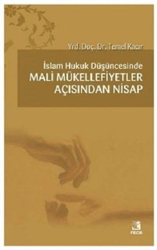 İslam Hukuk Düşüncesinde Mali Mükellefiyetler Açısından Nisap | Fecr Yayınları (Ciltsiz)