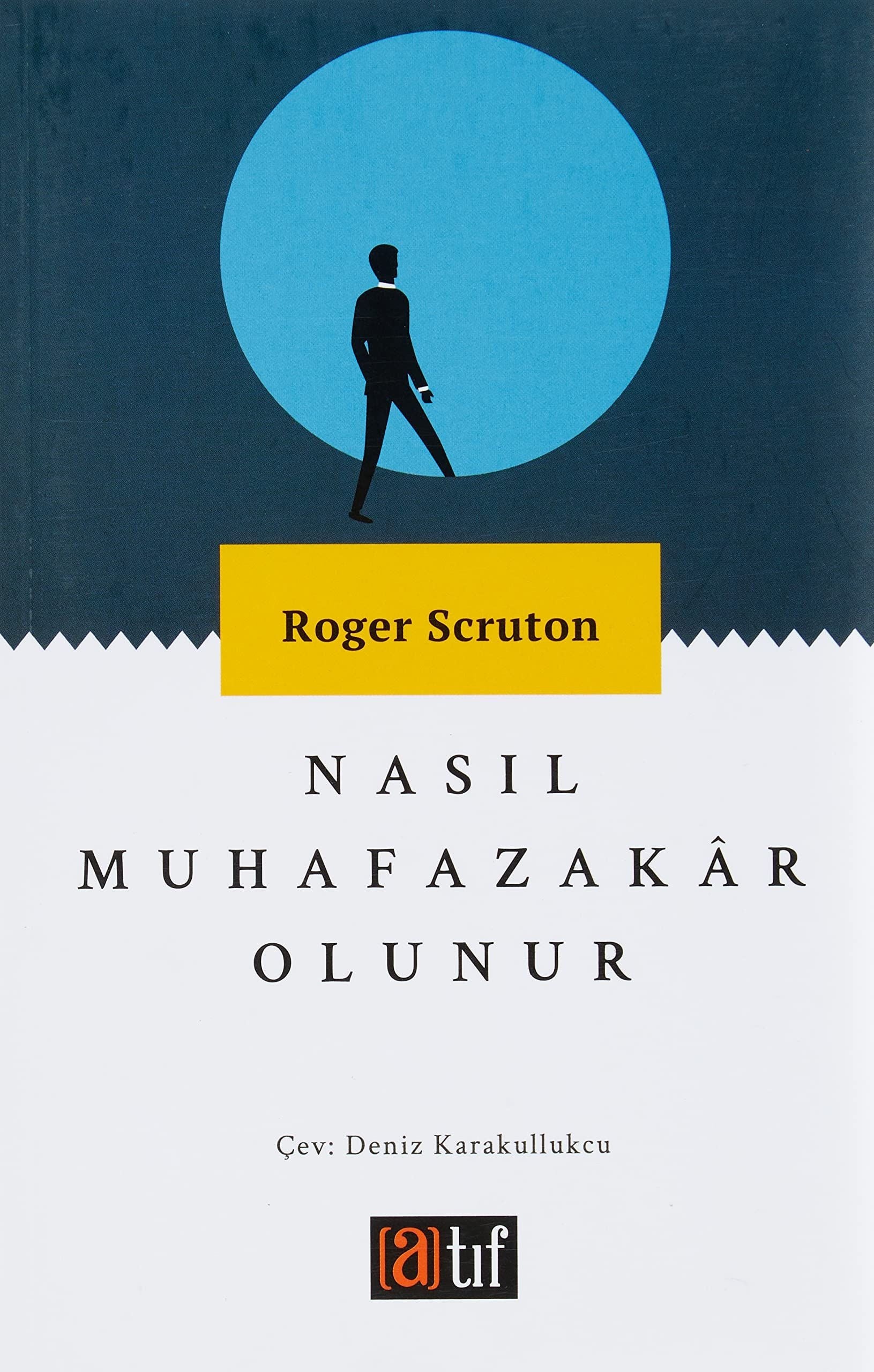 Nasıl Muhafazakar Olunur | Atıf Yayınları (Ciltsiz)