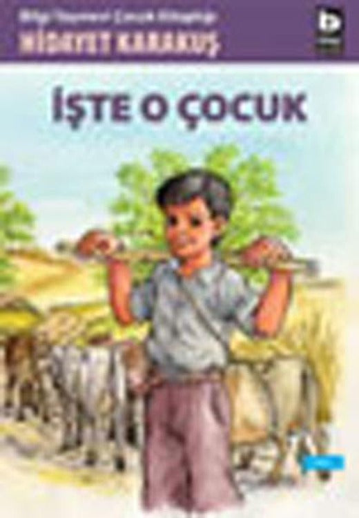 İşte O Çocuk | Bilgi Yayınevi - Çocuk Kitapları Dizisi (İnce Kapak)