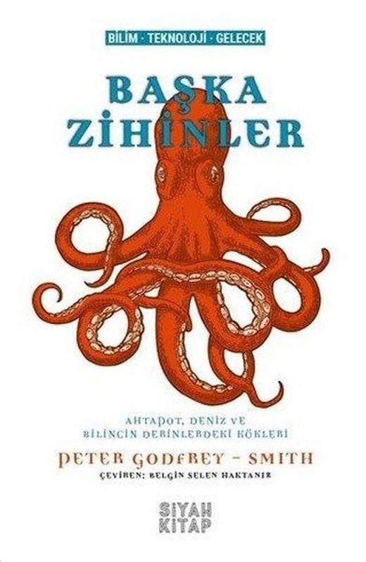 Başka Zihinler-Ahtapot Deniz ve Bilincin Derinlerindeki Kökleri | Siyah Kitap (İnce Kapak)