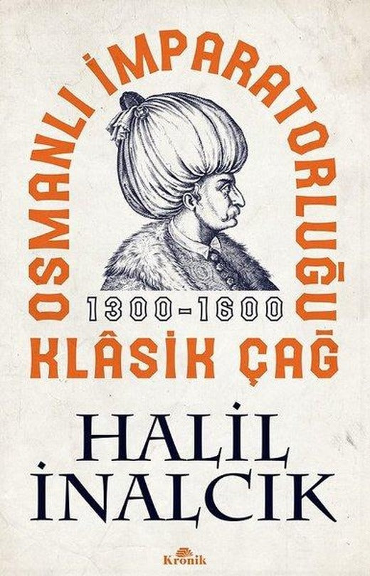 Osmanlı İmparatorluğu Klasik Çağ 1300-1600 | Kronik Kitap (İnce Kapak)