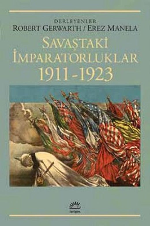 Savaştaki İmparatorluklar 1911 - 1923 | İletişim Yayınları