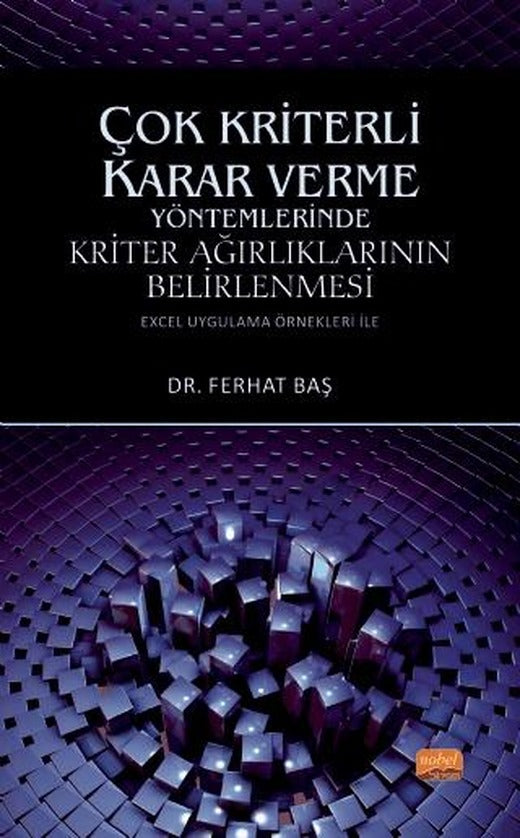 Çok Kriterli Karar Verme Yöntemlerinde Kriter Ağırlıklarının Belirlenmesi | Nobel Bilimsel Eserler (Ciltsiz)