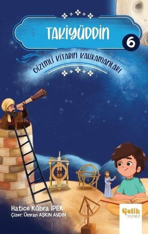 Takiyüddin - Gizemli Kitabın Kahramanları 6 | Çelik Yayınevi (İnce Kapak)