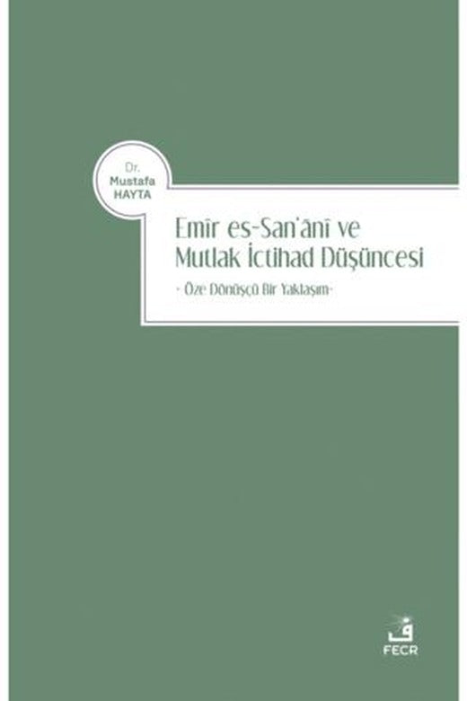 Emir es-San‘ani ve Mutlak İctihad Düşüncesi
