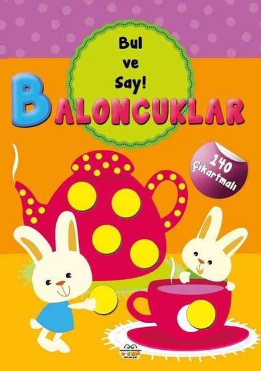 Baloncuklar - Bul ve Say! 140 Çıkartmalı | 0-6 Yaş Yayınları (İnce Kapak)