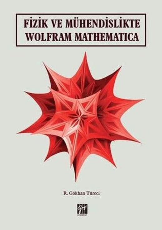 Fizik ve Mühendislikte Wolfram Mathematica | Gazi Kitabevi (Ciltsiz)
