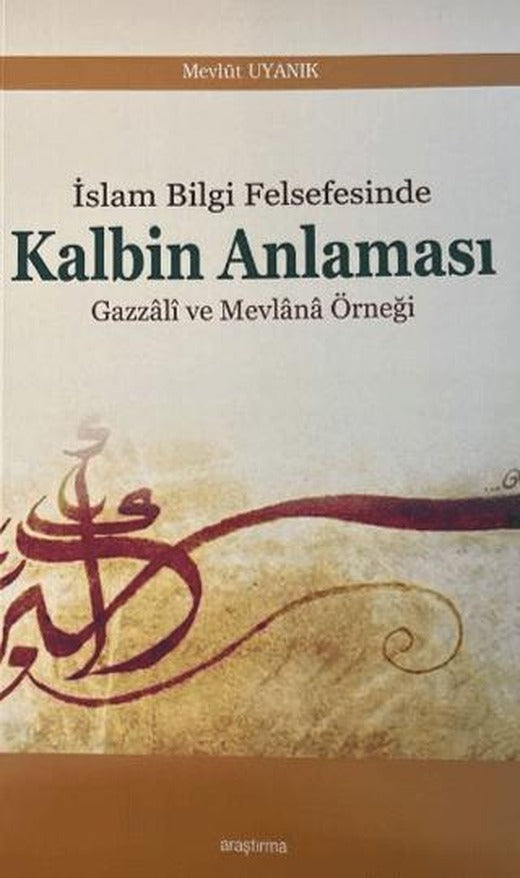 İslam Bilgi Felsefesinde Kalbin Anlaması | Araştırma Yayınları (Ciltsiz)