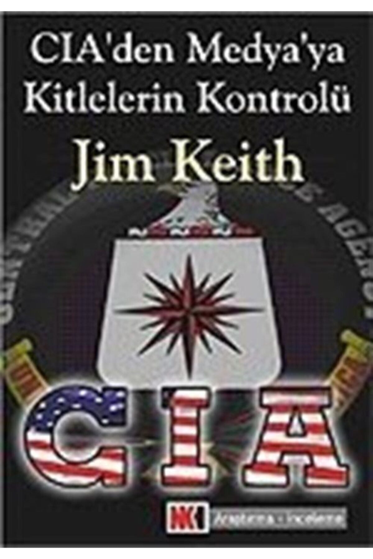 Cıa'Den Medya'Ya Kitlelerin Kontrolü - Jim Keith kitap kapağı