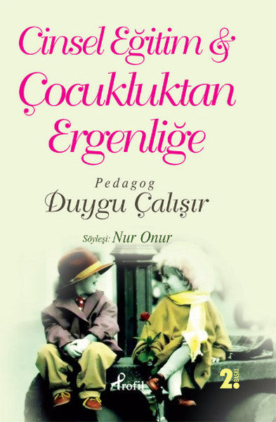 Cinsel Eğitim & Çocukluktan Ergenliğe - Nur Onur kitap kapağı