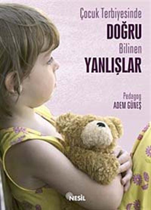 Çocuk Terbiyesinde Doğru Bilinen Yanlışlar - Pedagog Adem Güneş kitap kapağı