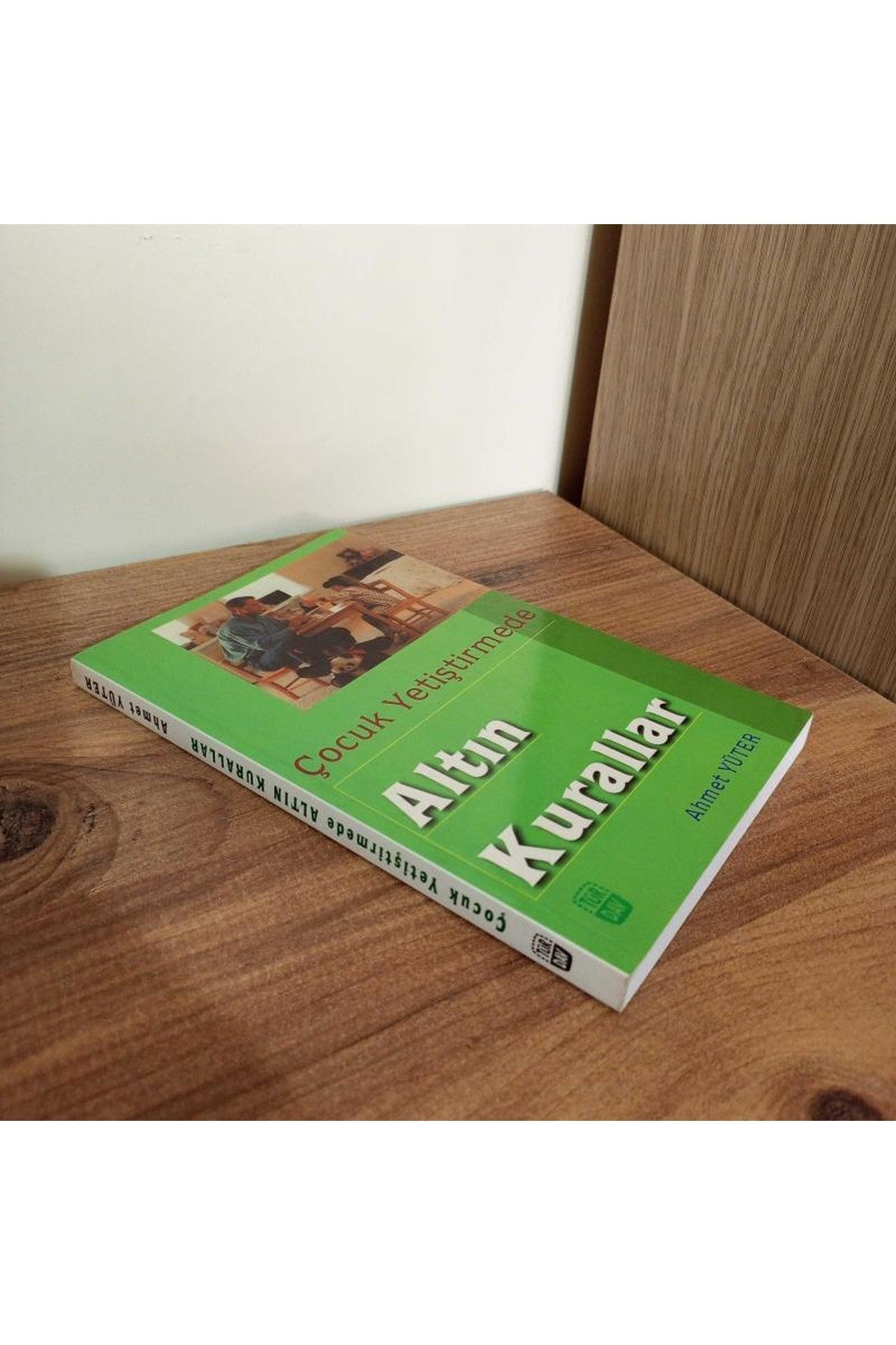 Çocuk Yetiştirmede Altın Kurallar - AHMET YÜTER kitap kapağı