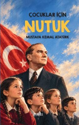 Çocuklar için Nutuk - Mustafa Kemal Atatürk kitap kapağı