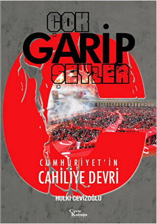Çok Garip Şeyler - Hulki Cevizoğlu kitap kapağı