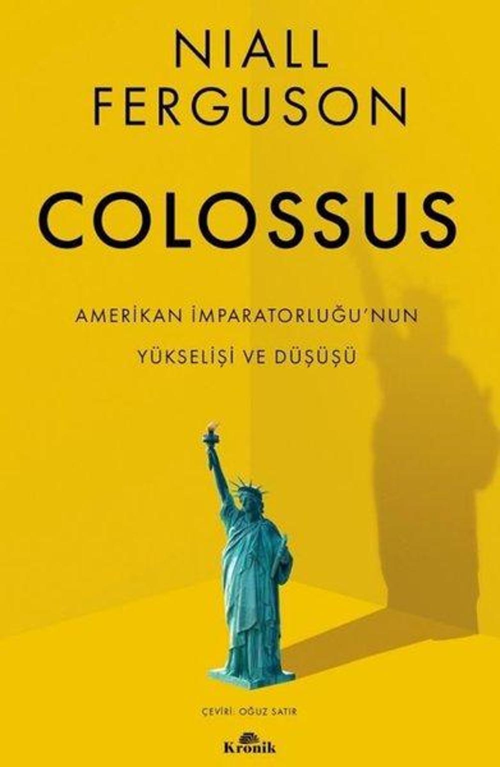 Colossus - Amerikan İmparatorluğu'nun Yükselişi ve Çöküşü | Kronik Kitap