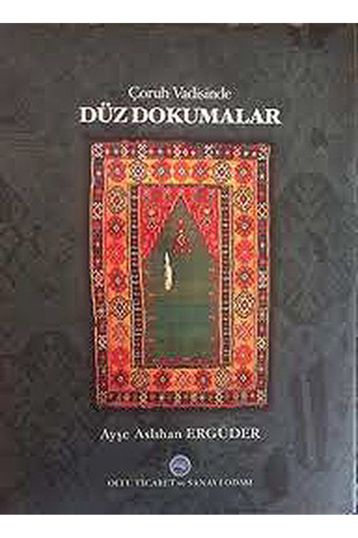 Çoruh Vadisinde Düz Dokumalar - A.Aslıhan Ergüder kitap kapağı