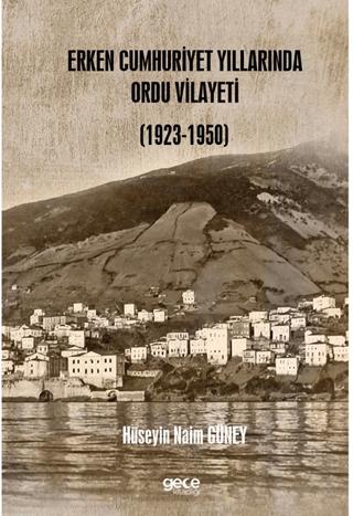 Erken Cumhuriyet Yıllarında Ordu Vilayeti (1923 – 1950) | Gece Kitaplığı (Ciltsiz) - Resim 1