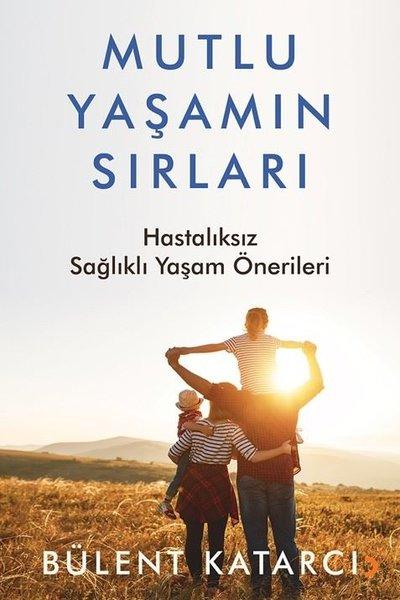 Mutlu Yaşamın Sırları - Hastalıksız Sağlıklı Yaşam Önerileri | Cinius (İnce Kapak) - Resim 1