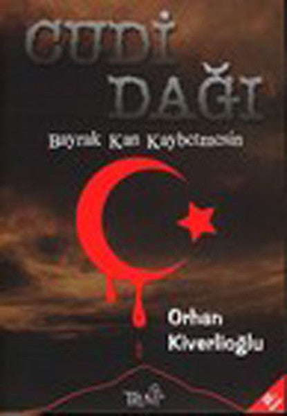 Cudi Dağı - Bayrak Kan Kaybetmesin - Orhan KİVERLİOĞLU kitap kapağı