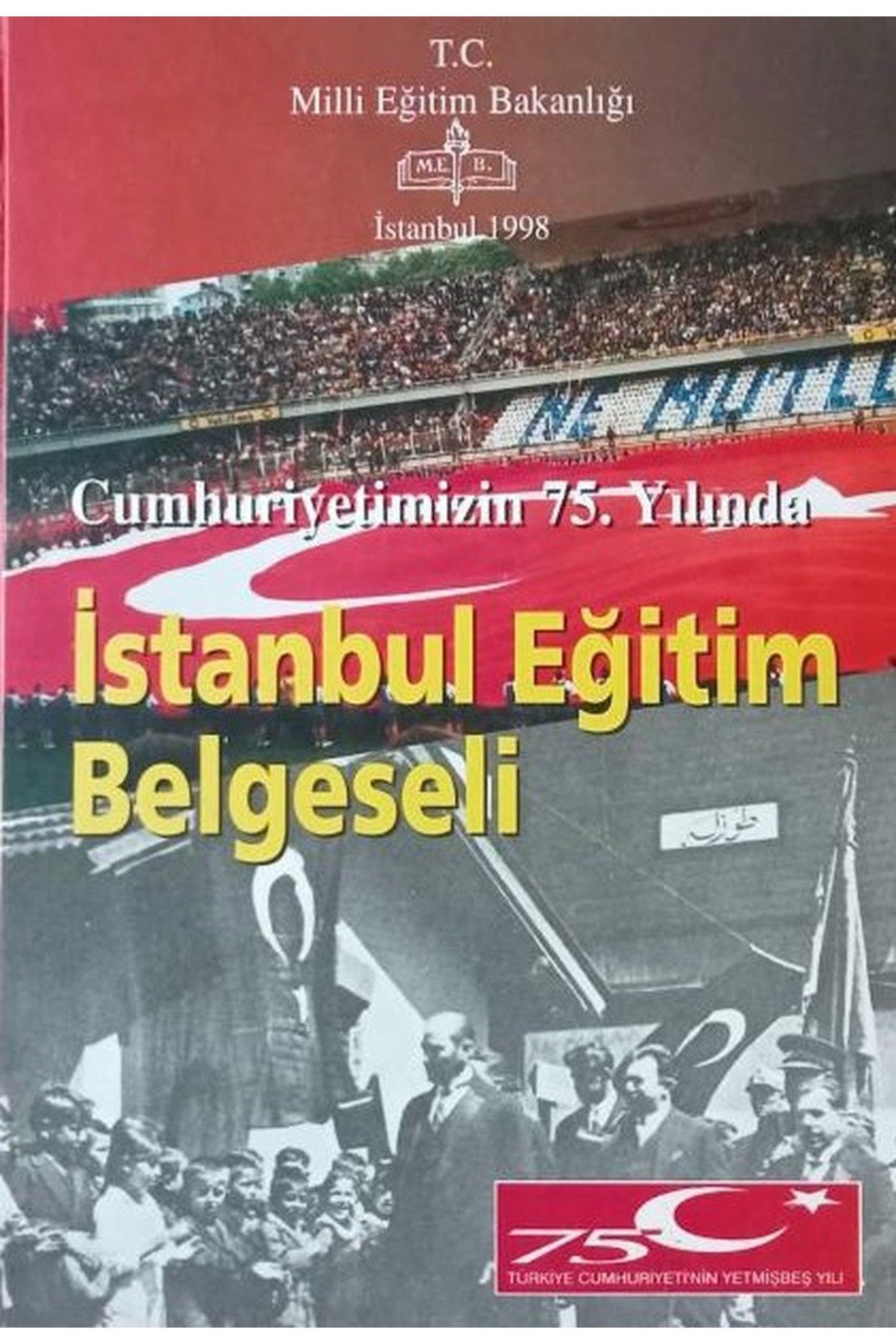 Cumhuriyetimizin 75. Yılında İstanbul Eğitim Belgeseli (1998 Basım) kitap kapağı