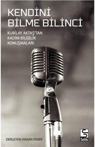 Kendini Bilme Bilinci - Kubilay Aktaştan Kadim Bilgelik Konuşmaları | Selis Kitaplar (İnce Kapak) - Resim 1