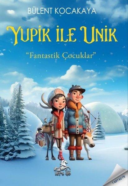 Yupik İle Unik - Fantastik Çocuklar | Let's Go Kitap (İnce Kapak) - Resim 1