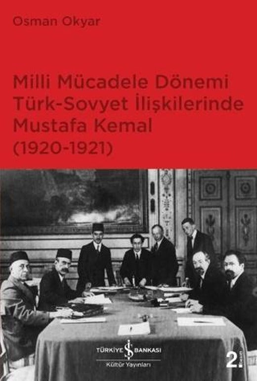 Milli Mücadele Dönemi Türk-Sovyet İlişkilerinde Mustafa Kemal (1920-1921) | İş Bankası Kültür Yayınları (Ciltsiz)