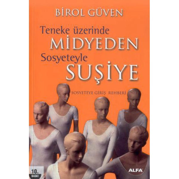 Teneke Üzerinde Midyeden Sosyeteyle Suşiye | Alfa Yayıncılık (İnce Kapak)
