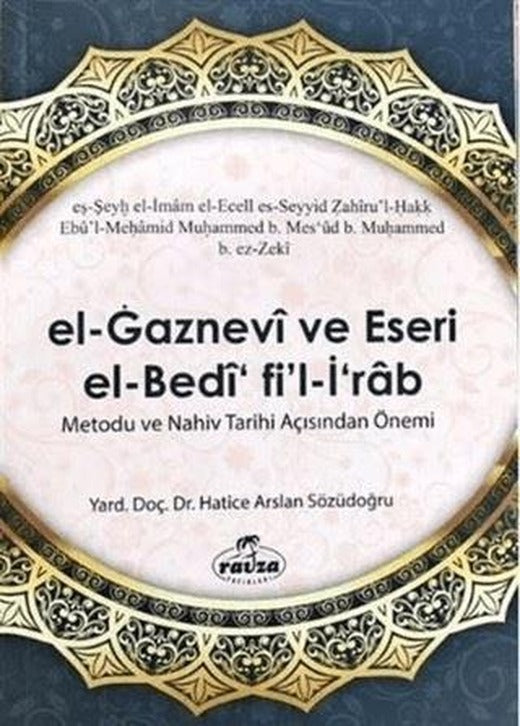 El Gaznevi Ve Eseri El Bedi Fi'l İrab Metodu Ve Nahiv Tarihi Açısından Önemi