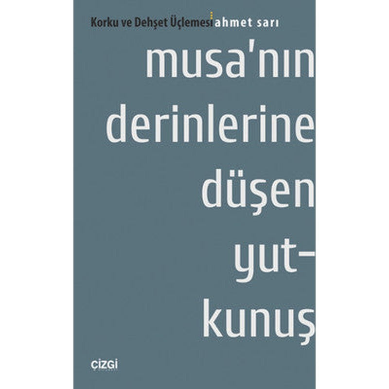Musa'nın Derinlerine Düşen Yutkunuş | Çizgi Kitabevi