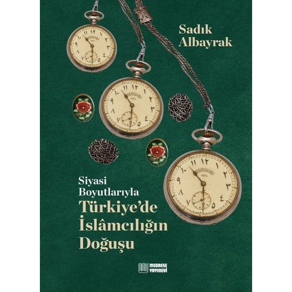 Siyasi Boyutlarıyla Türkiye'de İslamcılığın Doğuşu | Medrese Yayınevi (Ciltli)