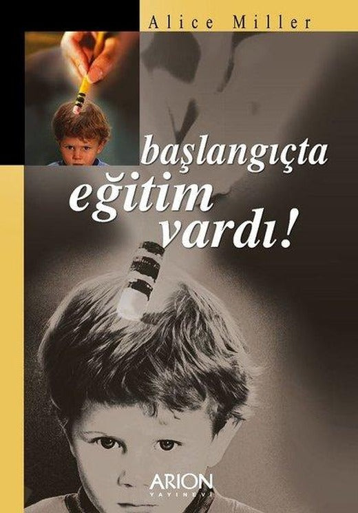 Başlangıçta Eğitim Vardı | Arion Yayınevi - Psikoloji Dizisi (İnce Kapak)