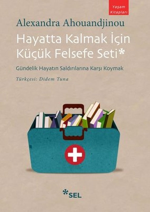 Hayatta Kalmak İçin Küçük Felsefe Seti: Gündelik Hayatın Saldırılarına Karşı Koymak