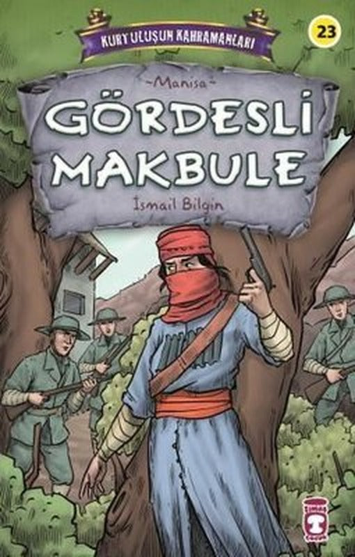 Gördesli Makbule - Kurtuluşun Kahramanları | Timaş Çocuk