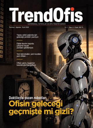 Trendofis Gayrimenkul Yatırımları ve Ofis Yönetimi Dergisi Sayı: 2 Temmuz - Ağustos - Eylül 2026 | TrendOfis (Ciltsiz) - Resim 1