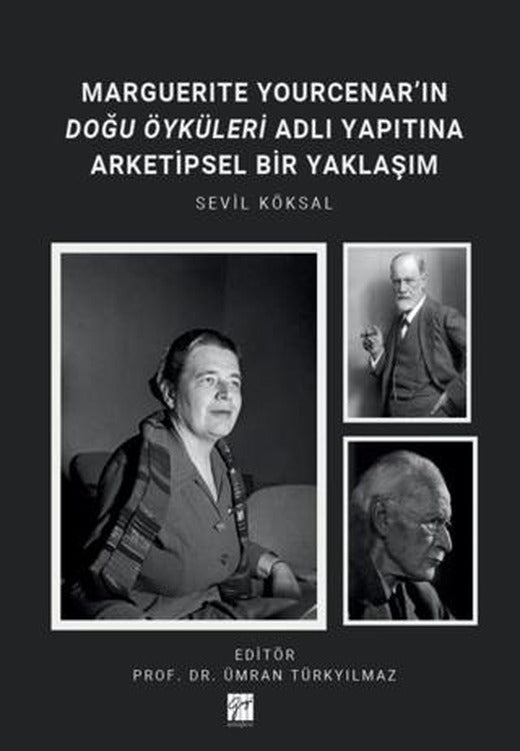 Marguerıte Yourcenar’ın Doğu Öyküleri Adlı Yapıtına Arketipsel Bir Yaklaşım | Gazi Kitabevi (Ciltsiz)