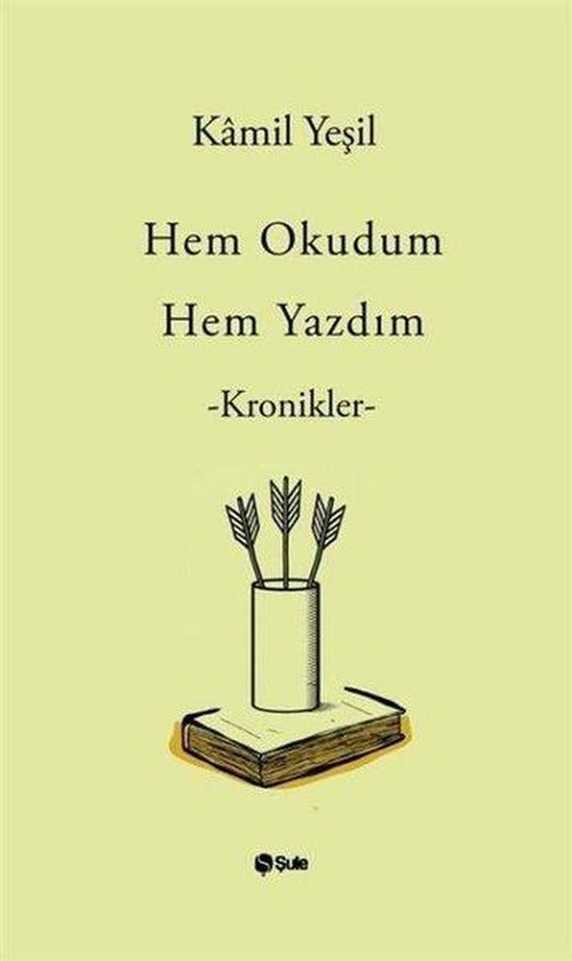 Hem Okudum Hem Yazdım - Kronikler | Şule Yayınları (İnce Kapak)