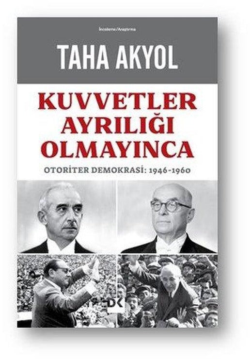 Kuvvetler Ayrılığı Olmayınca: Otoriter Demokrasi 1946 - 1960 | Doğan Kitap (İnce Kapak)