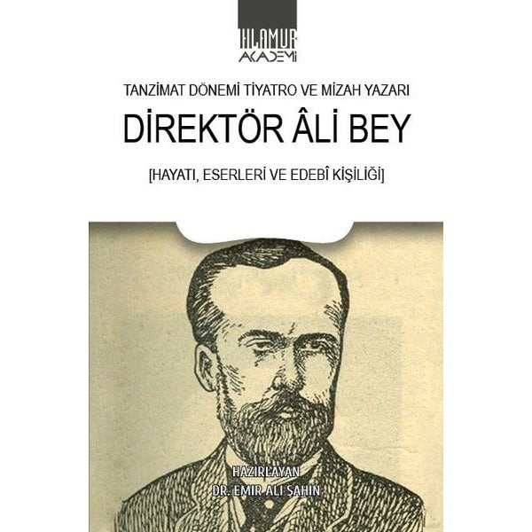 Tanzimat Dönemi Tiyatro ve Mizah Yazarı: Direktör Ali Bey - Hayatı Eserleri ve Edebi Kişiliği | Ihlamur Kitap (İnce Kapak)