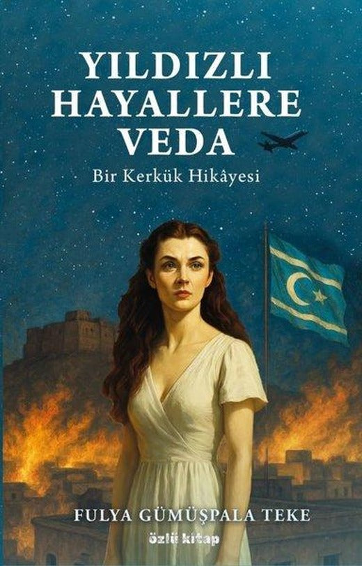 Yıldızlı Hayallere Veda - Bir Kerkük Hikayesi | Özlü Kitap (İnce Kapak)