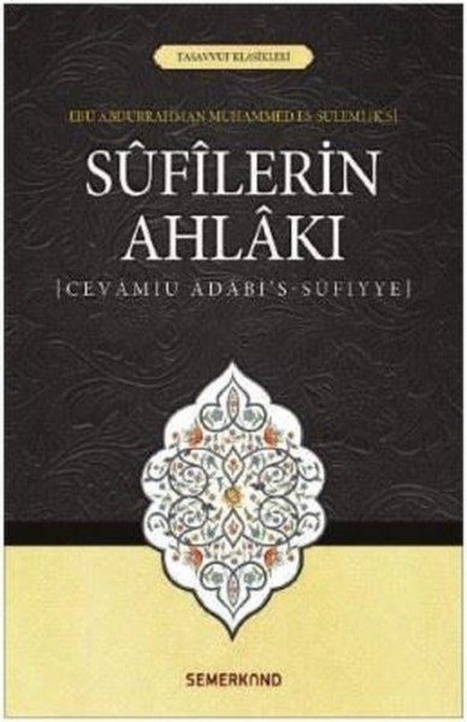Sufilerin Ahlakı-Tasavvuf Klasikler | Semerkand Yayınları (İnce Kapak)