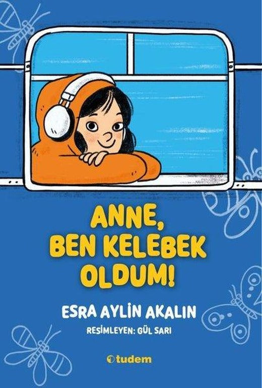Anne Ben Kelebek Oldum! | Tudem Yayınları (İnce Kapak)